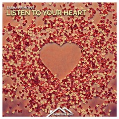 Sasha PRimitive - Listen To Your Heart