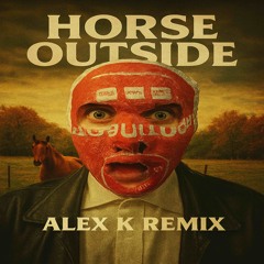 Horse outside-Alex k remix