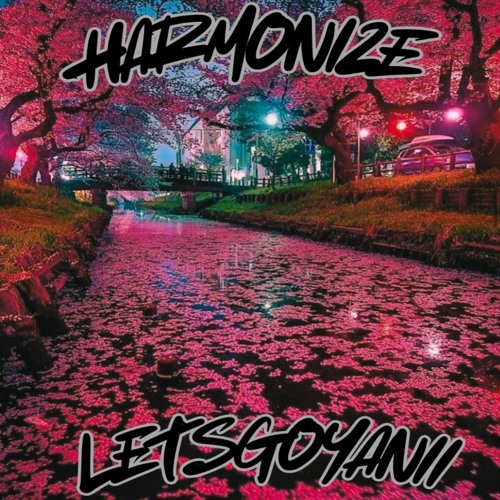 HARMONIZE @LETSGOYANII_
