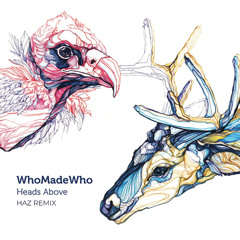 Heads Above (Whomadewho) - HAZ Afrohouse Remix