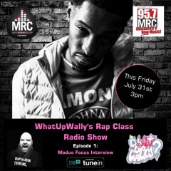 WhatUpWally?'s Rap Class Radio Show, Ep. 1:  Modus Focus Interview 7-31-20