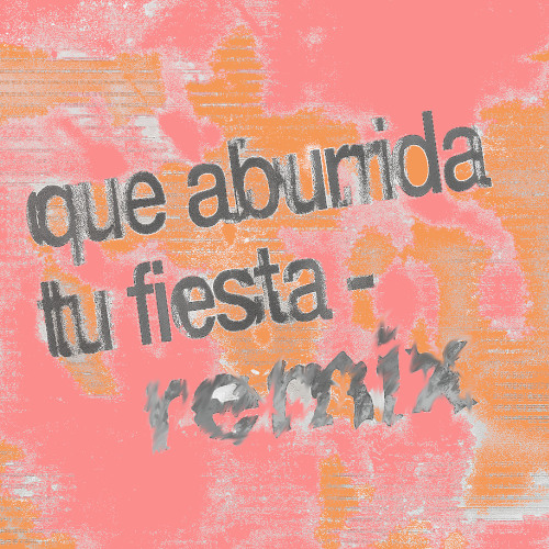 Qué Aburrida Tu Fiesta (Lato Vc Remix) - Sofia CC