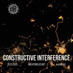 Constructive Interference w/ Phreakwency - 23Oct2023