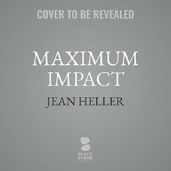 VIEW EPUB ✏️ Maximum Impact by  Jean Heller,Brian Hutchison,Blackstone Publishing KIN