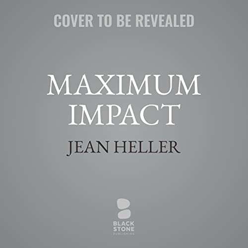 VIEW EPUB ✏️ Maximum Impact by  Jean Heller,Brian Hutchison,Blackstone Publishing KIN