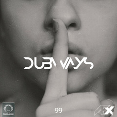 Dubways Episode 99 With AFX