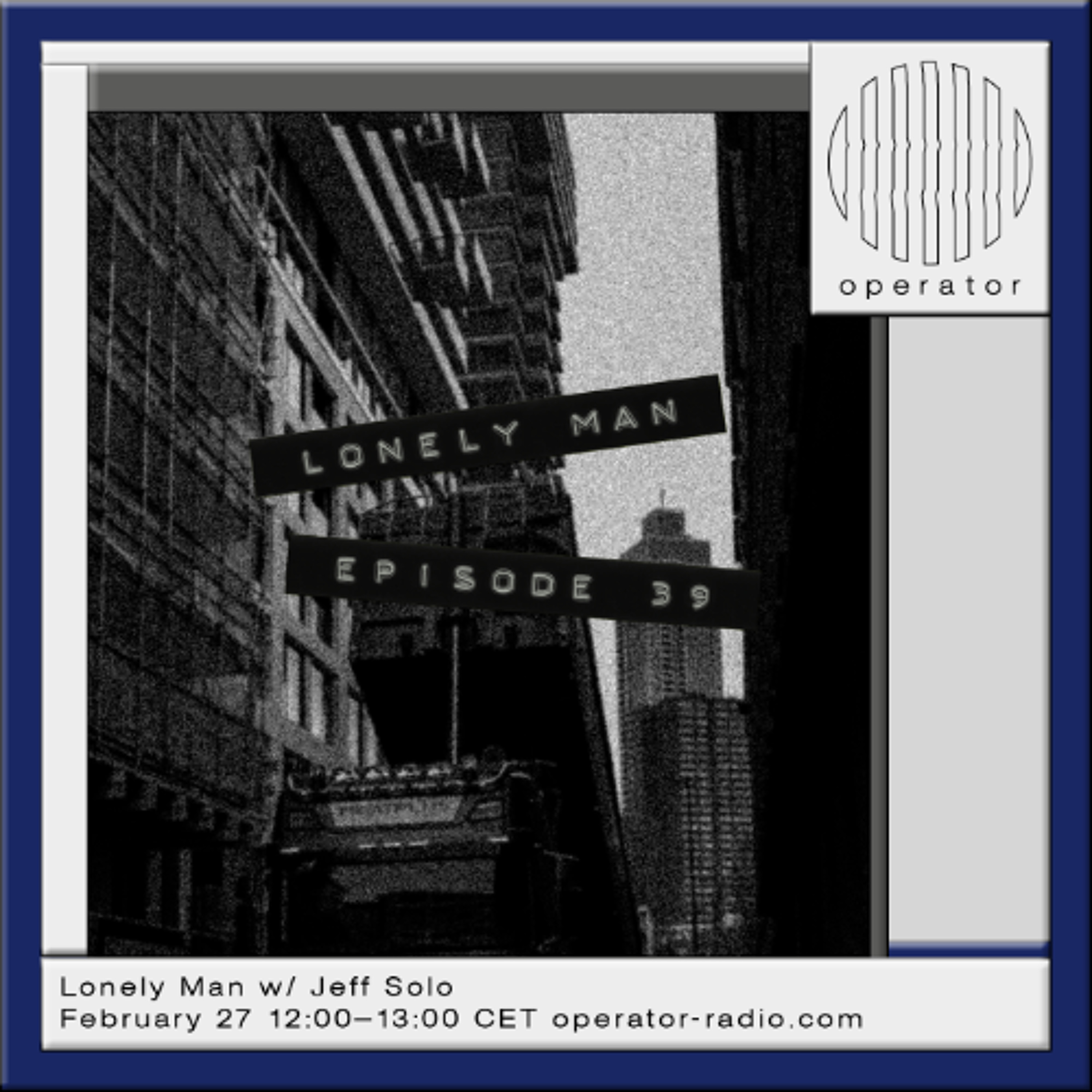 Lonely Man w/ Jeff Solo [39] - 27th February 2026 episode artwork