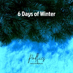 The 6 Days of Winter [Podfics] 2022