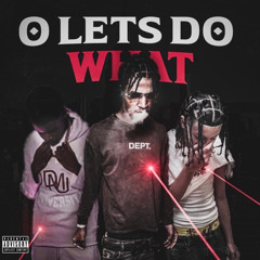 O Lets Do What (feat. JayBucks & Lil Worm)