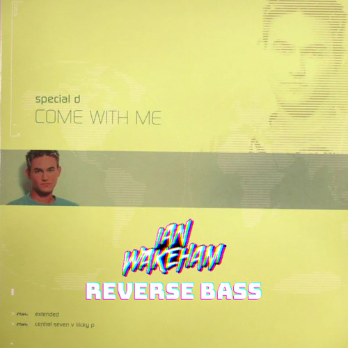 Special D - Come With Me (Ian Wakeham Reverse Bass)