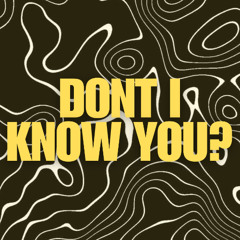 Don't I Know You?