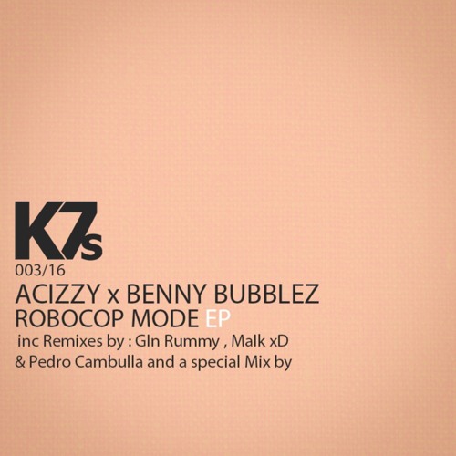 Acizzy X Benny Bubblez ( ft Azk69 )- ROBOCOP MODE ( ORIGINAL MIX )