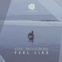 VZXX, ReddCross - Feel Like | Free Download |