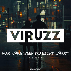 ViruzZ - Was wäre wenn du nicht wärst (Remix)