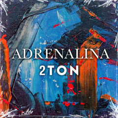 2TON - ADRENALINA