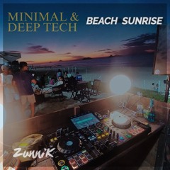 Zunnik @BEACHSUNRISE, RJ- Minimal/DeepTech