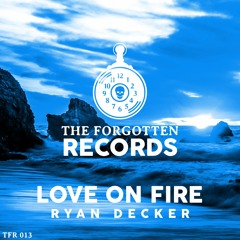 Ryan Decker - Love On Fire [TFR013]