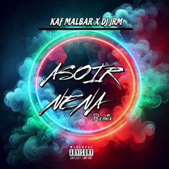 kaf Malbar - Asoir Nena Remix Dj Jrm