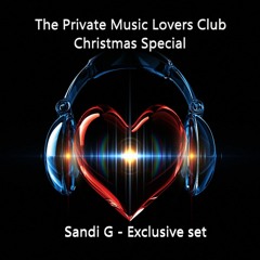 The Private Music Lovers Club - Christmas Special  2020 - Sandi G - Exclusive mix