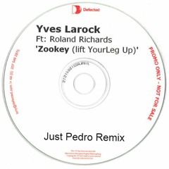Yves Larock - Zookey (Lift Your Leg Up)[Just Pedro Remix]