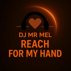 Reach For My Hand