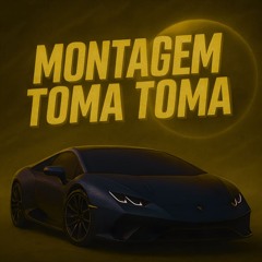 Montagem Toma Toma (Slowed)