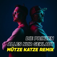 Die Prinzen - Alles Nur Geklaut (MÜTZE KATZE Remix)