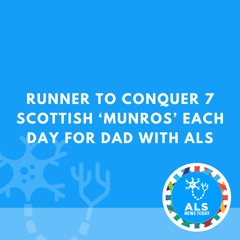 Runner to Conquer 7 Scottish ‘Munros’ Each Day for Dad With ALS