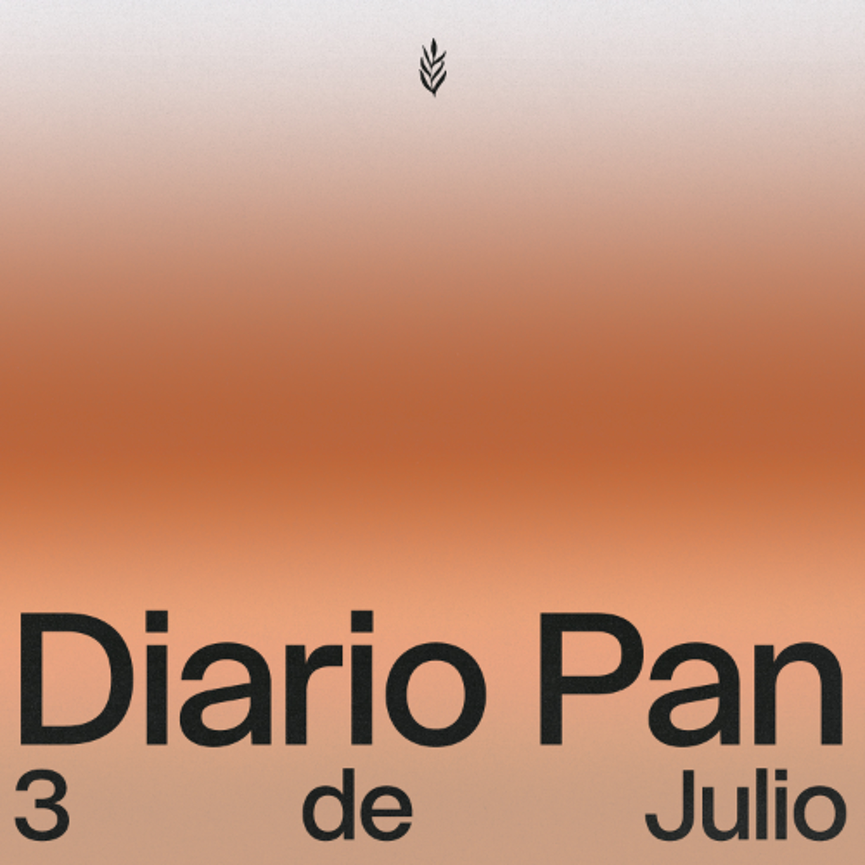 Devocional Diario Pan 3 de Julio #DiarioPan