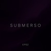 Submerso // EP02 DJ mix artwork - Electronic music tracklist cover image