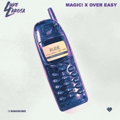 MAGIC! X OVER EASY - Rude (Luke LaRosa "CEO" Edit)