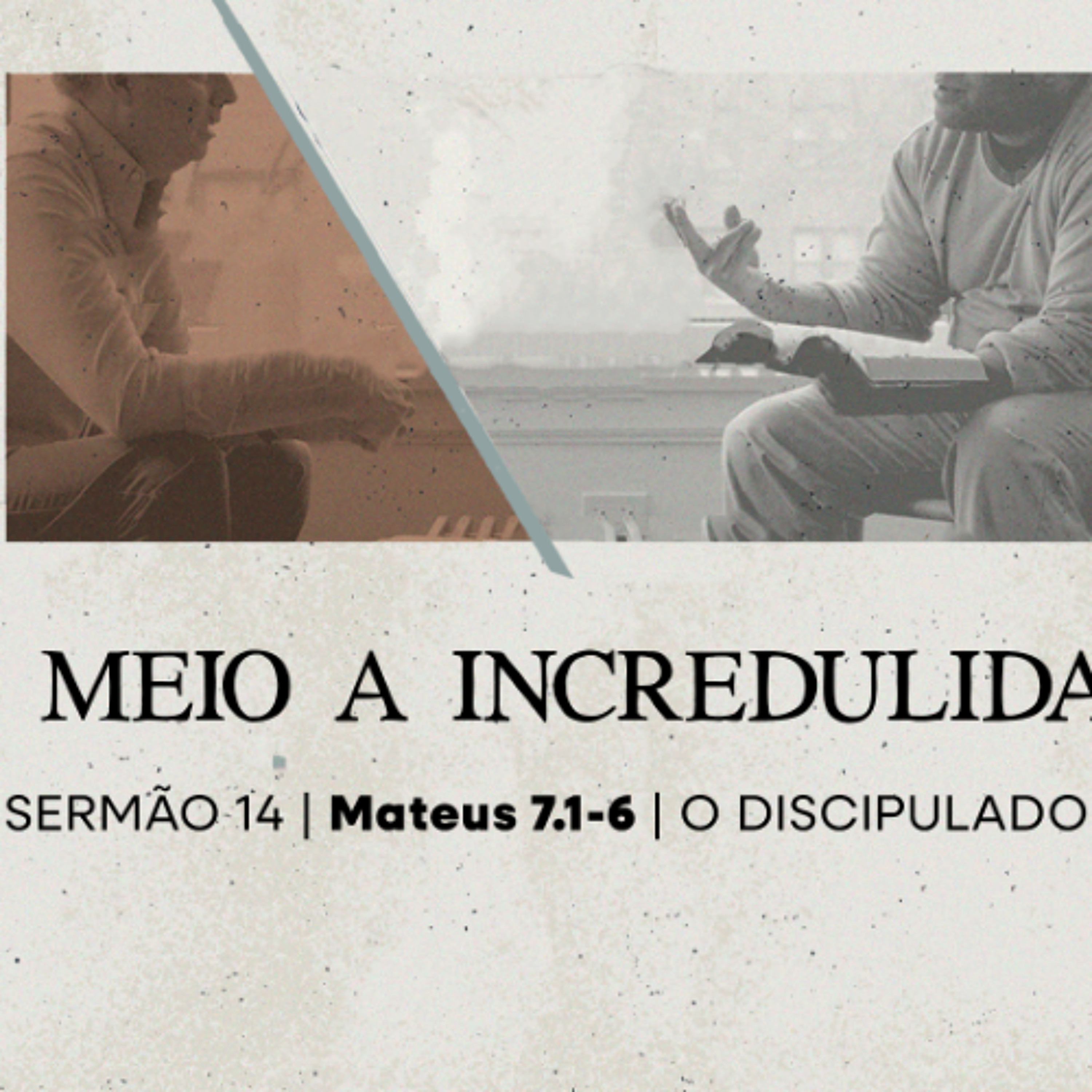 14. Em meio a incredulidade (Mateus 7.1-6) - Pr. Lucas Previde episode artwork