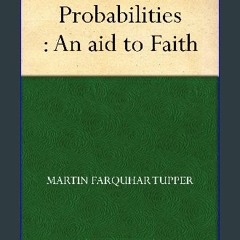 Read PDF 📕 Probabilities : An aid to Faith Read online