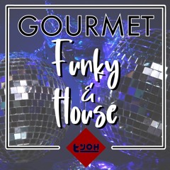 GOURMET FUNKY & HOUSE by Tyoh