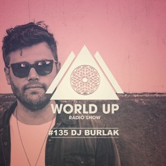 Dj Burlak - World Up Radio Show #135