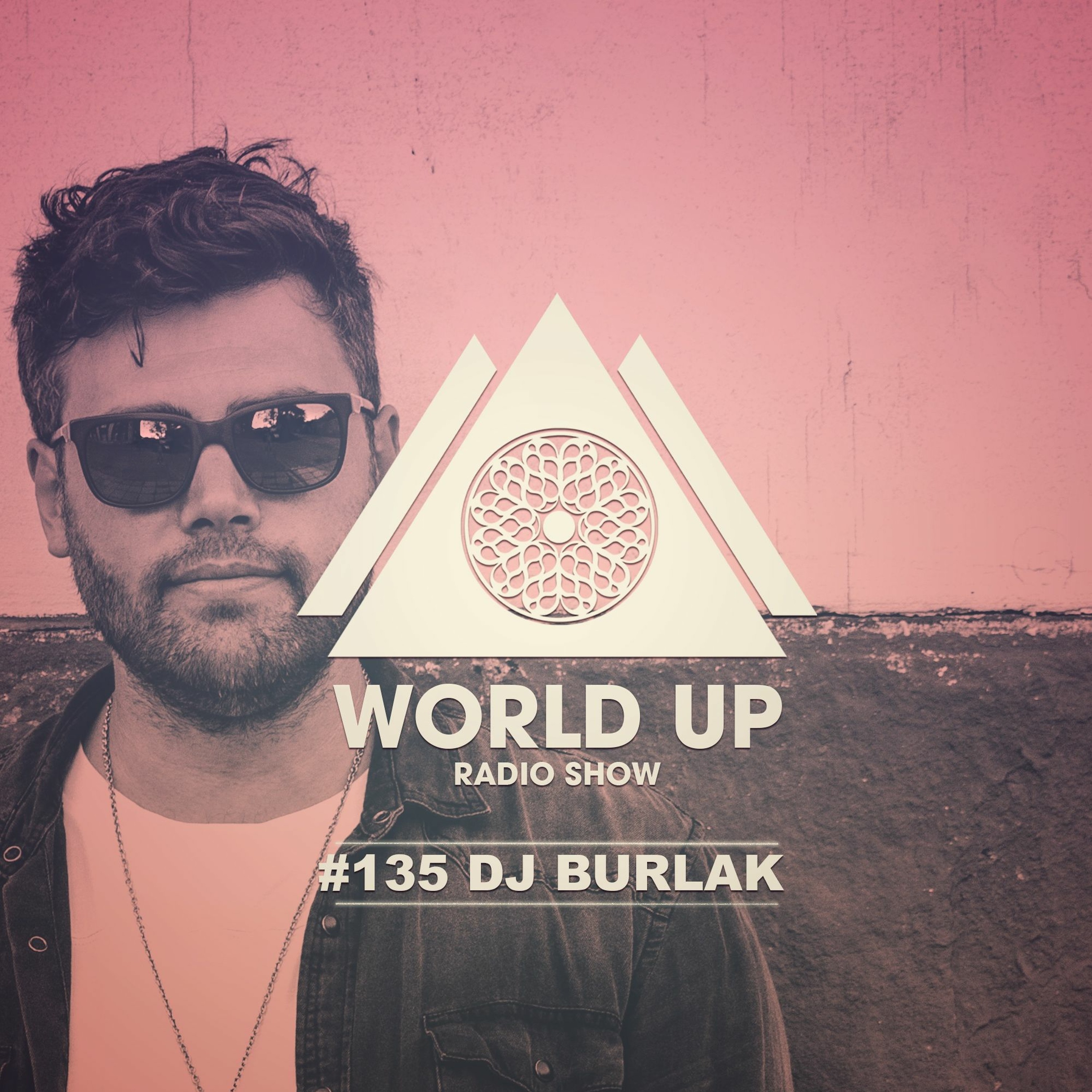 Dj Burlak - World Up Radio Show #135 episode artwork