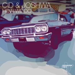 CID & Joshwa - How We Do