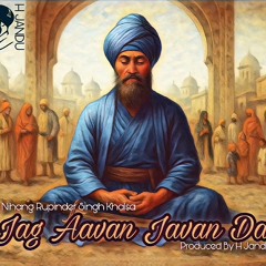 Jag Aavan Javan Da (feat. Nihang Rupinder Singh Khalsa)