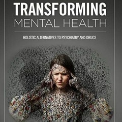 [Access] EPUB 📰 Real Secrets To Transforming Mental Health: Holistic Alternatives To