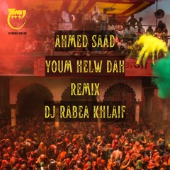 Ahmed Saad - Youm El Helw Dah (DJ Rabea Khlaif Remix) V2