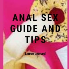 Access EPUB KINDLE PDF EBOOK ANAL SEX GUIDE AND TIPS: MAKING SEX PLEASURABLE by  Laur