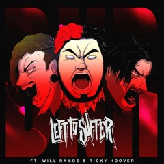 Left to Suffer - D.N.R. (Feat. Will Ramos & Ricky Hoover)