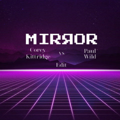 Mirror (Corey Kittridge & Paul Wild Edit)