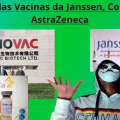 Reações das Vacinas da AstraZeneca, Coronavac e Janssen que mídia esconde de você !!!