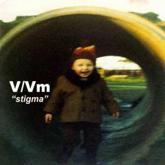V/Vm - stigma (2003/2004)