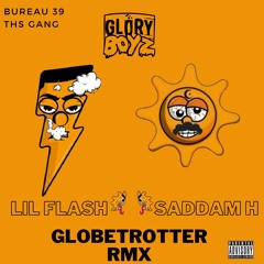 Lil Flash x Saddam H // GlobeTrotter