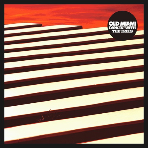 Old Miami - Dancin' With The Trees (Sovate Remix)