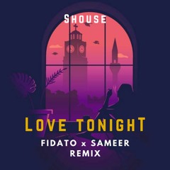 Shouse - Love Tonight ( Fidato X Sameer Remix )