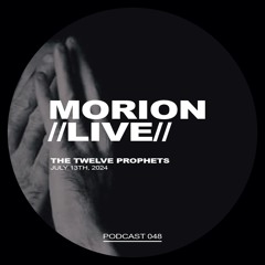 The Twelve Prophets Podcast 048 - Morion [live]