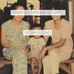 Stream [GET] EPUB KINDLE PDF EBOOK Night Sky with Exit Wounds by Ocean Vuong (Author)